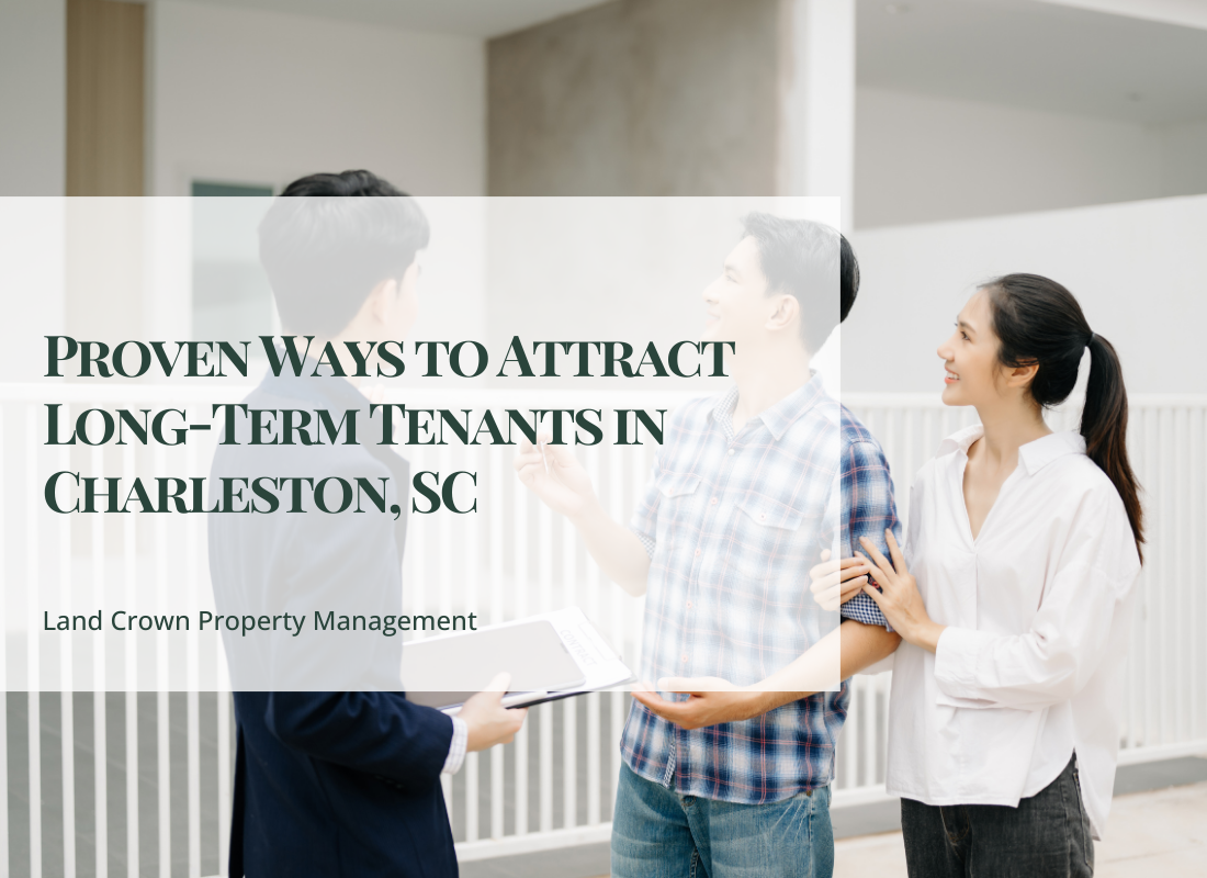 Proven Ways to Attract Long-Term Tenants in Charleston, SC